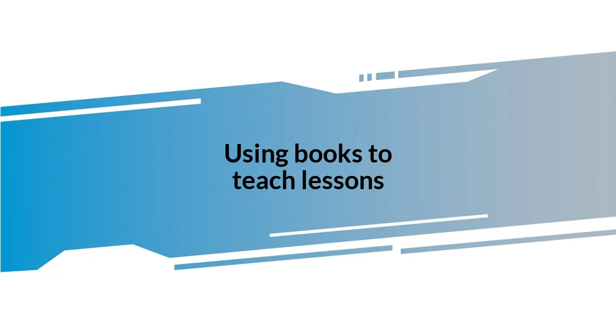Using books to teach lessons