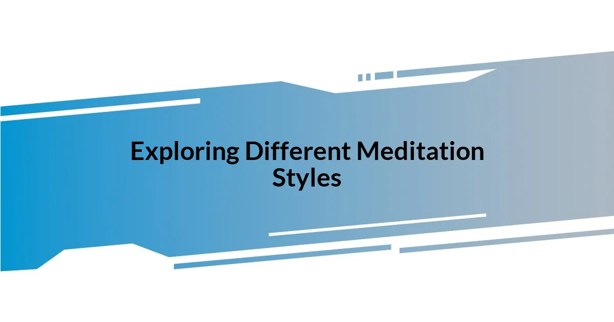 Exploring Different Meditation Styles