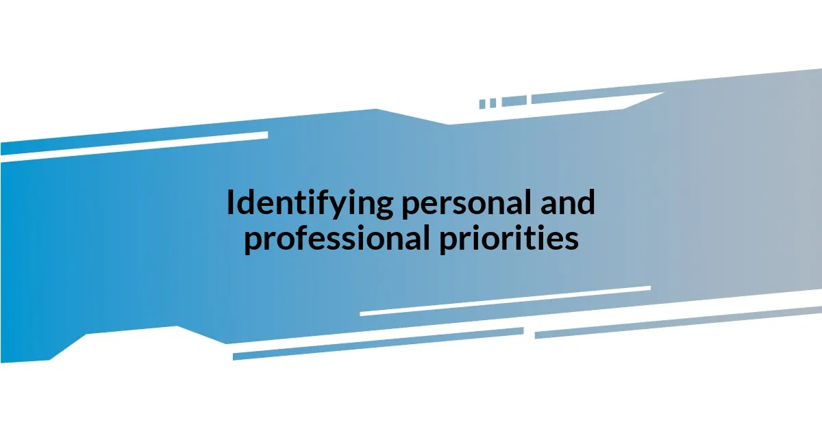 Identifying personal and professional priorities