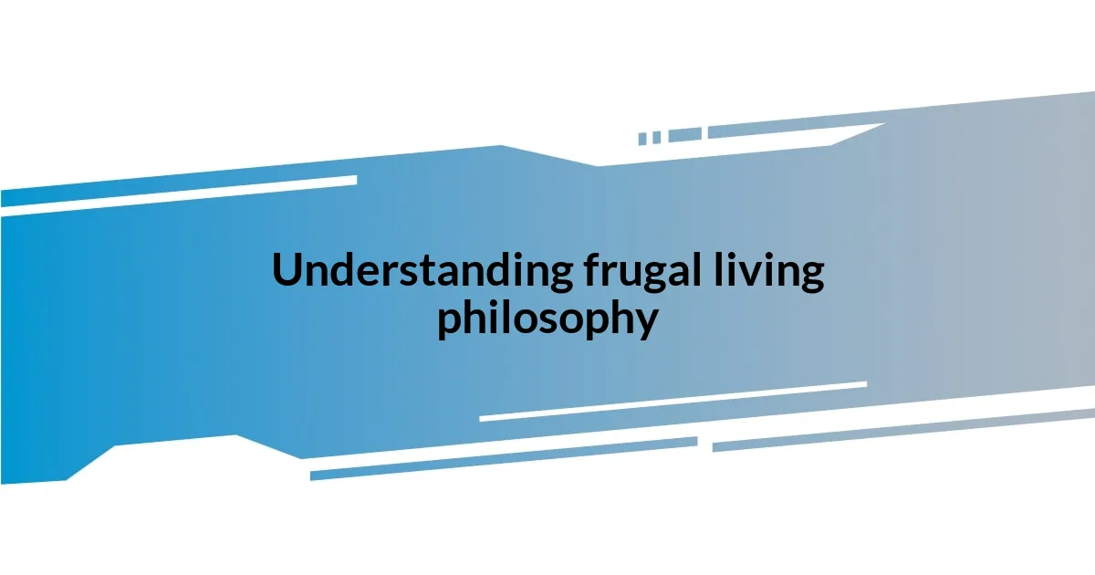 Understanding frugal living philosophy