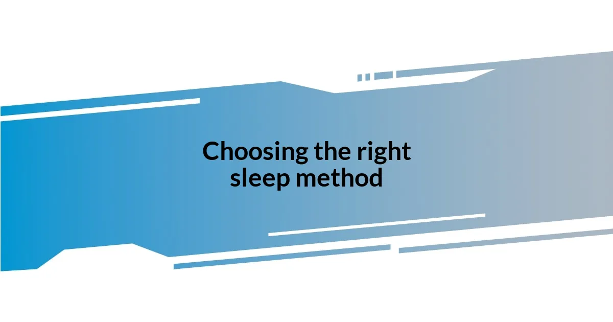 Choosing the right sleep method
