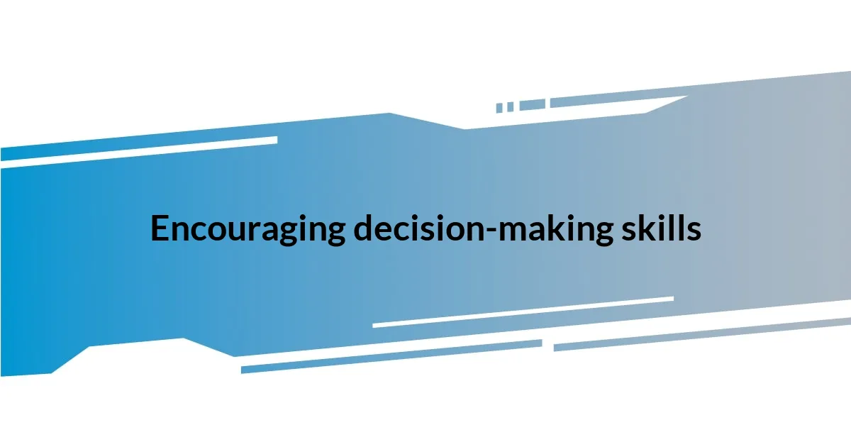 Encouraging decision-making skills