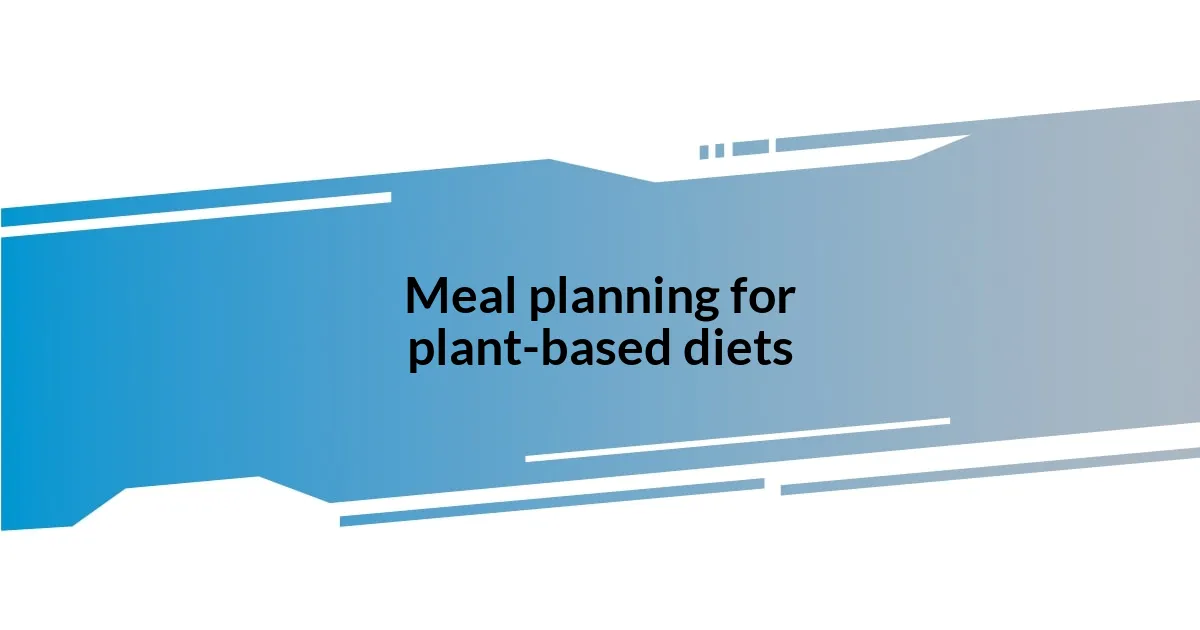 Meal planning for plant-based diets