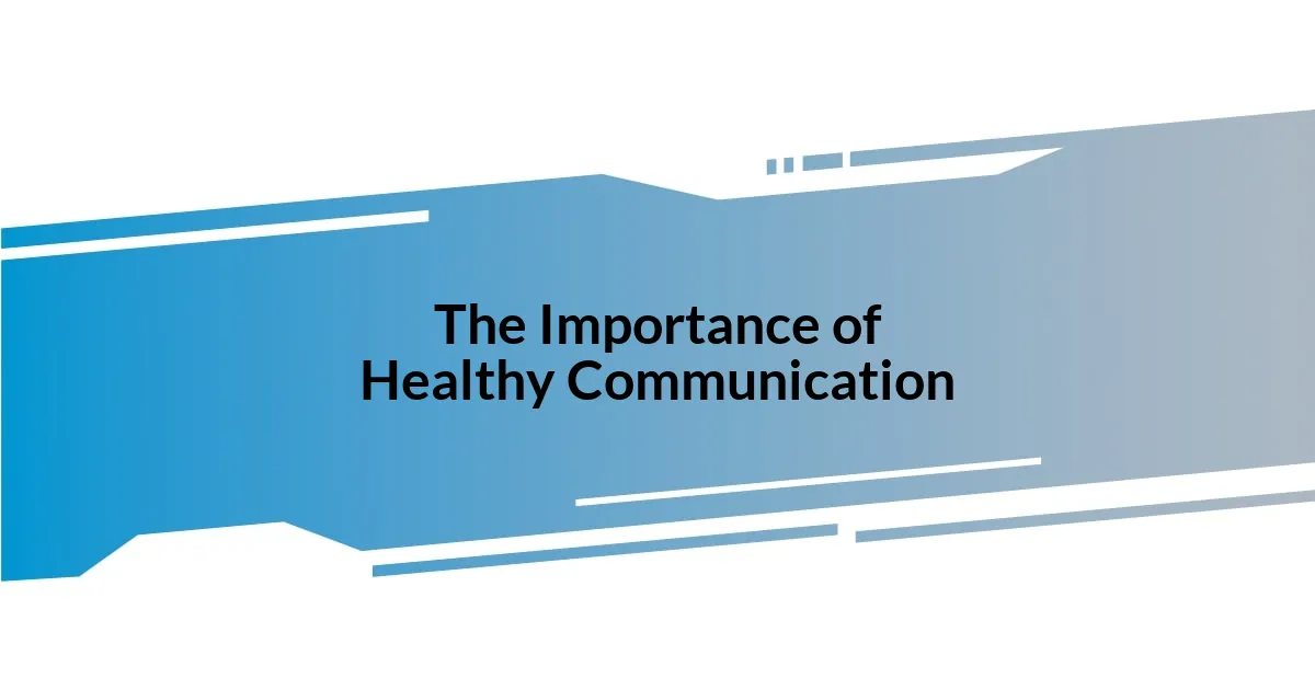 The Importance of Healthy Communication