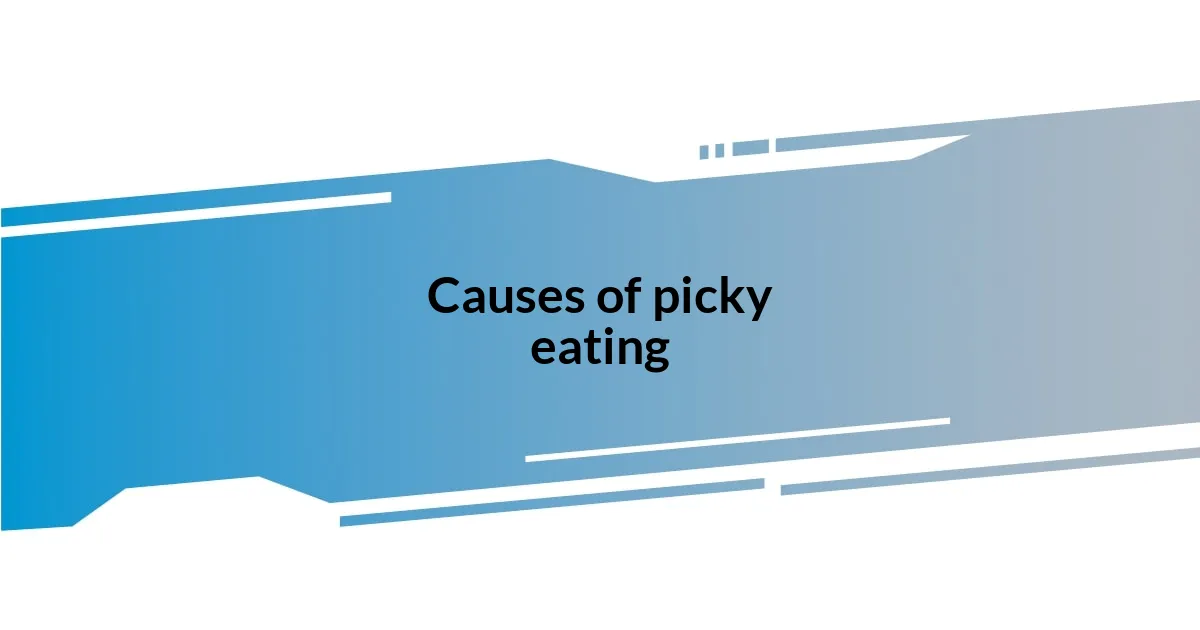 Causes of picky eating
