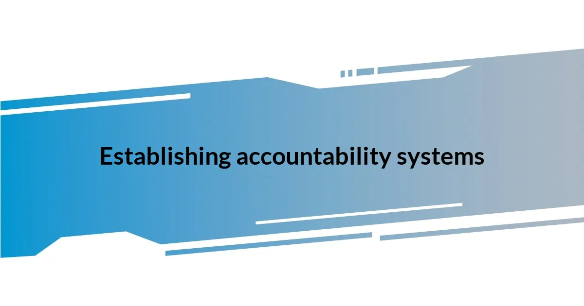Establishing accountability systems